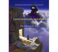 Epistemología y Metafísica: Temas 11 - 21. Cuerpo de Profesores de Enseñanza Secundaria (Temario de Oposiciones de Filosofía)