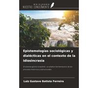 Epistemologías sociológicas y dialécticas en el contexto de la idiosincrasia: El sistema agrario brasileño: un análisis hermenéutico de los procesos históricos y estructurales