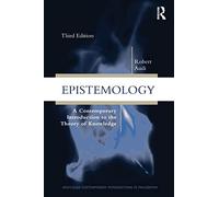 Epistemology: A Contemporary Introduction to the Theory of Knowledge (Routledge Contemporary Introductions to Philosophy)