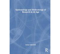 Epistemology and Methodology of Research in AI Age (New Methodologies of Research for PhD and Beyond)