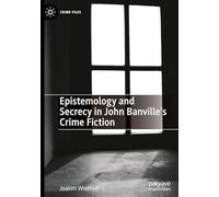 Epistemology and Secrecy in John Banville's Crime Fiction (Crime Files)