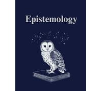Epistemology: Scholar’s Lined Journal for Philosophical Inquiry: Notebook for Research, Arguments, and Knowledge Theory