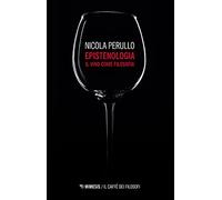 Epistenologia. Il vino come filosofia. Nuova ediz. (Il caffè dei filosofi)