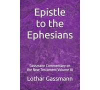 Epistle to the Ephesians: Gassmann Commentary on the New Testament Volume 10