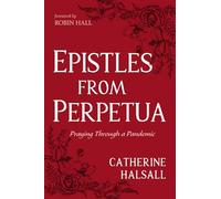 Epistles from Perpetua: Praying Through a Pandemic