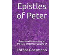 Epistles of Peter: Gassmann Commentary on the New Testament Volume 17