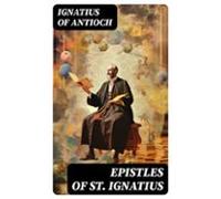 Epistles Of St. Ignatius (ebook)