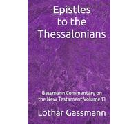 Epistles to the Thessalonians: Gassmann Commentary on the New Testament Volume 13