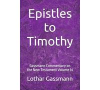 Epistles to Timothy: Gassmann Commentary on the New Testament Volume 14