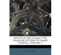 Epistolæ Ho-Elianæ: the Familiar Letters
