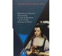 Epistolario e historia documental de Ana de Mendoza y de la Cerda, princesa de Éboli (Tiempo emulado. Historia de América y España)