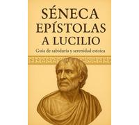 Epístolas a Lucilio (Clásicos Estoicos)