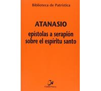 Epístolas a Serapión sobre el Espíritu Santo: 71 (Biblioteca de Patrística)