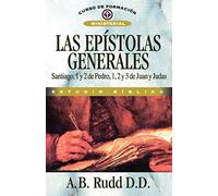 Epístolas Generales: Santiago, 1 y 2 Pedro, 1, 2, y 3 de Juan y Judas (ESTUDIOS BIBLICOS AL N.T.)