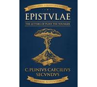Epistulae: The Letters of Pliny Retold for Latin Learners (Lingua Latina) - Volume 1