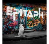 Epitaph - Don'T Let the Grey Hair Fool You