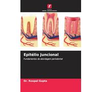 Epitélio Juncional: Fundamentos da abordagem periodontal