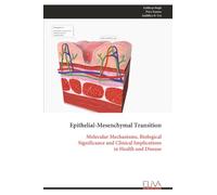 Epithelial-Mesenchymal Transition: Molecular Mechanisms, Biological Significance and Clinical Implications in Health and Disease