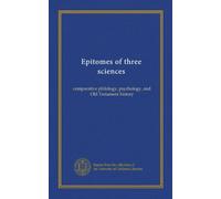 Epitomes of three sciences: comparative philology, psychology, and Old Testament history