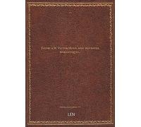 Épitre à M. Victor Hugo, avec des notes romantiques...