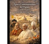 Epoca Contemporanea del Papato (secoli XIX-XXI)Da Pio VII (1800-1823) a Leone XIV (2025- )