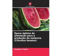 Época óptima de plantação para a produção de melancia (Citrullus lanatus)