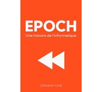 EPOCH: Une histoire de l'informatique, 2e édition