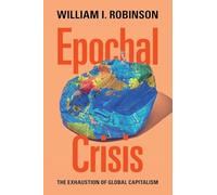Epochal Crisis: The Exhaustion of Global Capitalism