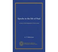 Epochs in the life of Paul: a study of development in Paul's career