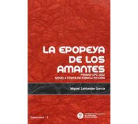 Epopeya de los amantes, La: Premio UPC 2012 novela corta de ciencia ficción: 3