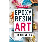 Epoxy Resin Art for Beginners: Master Step-by-Step Projects. Learn how to mix, pour, and master resin safely, avoid costly mistakes, and create ... and home decorations with confidence.