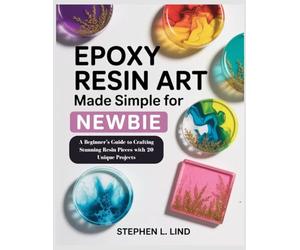 Epoxy Resin Art made simple book for Newbie: Epoxy Resin Art made simple book for Newbie