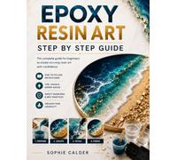 Epoxy Resin Art Step-by-Step Guide: Discover Simple, Clear, and Detailed Projects for Beginners with Troubleshooting Tips, Vivid Photos, and Creative Inspiration for Flawless Resin Art Results.