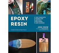 Epoxy Resin: The Complete Guide for Artists, Builders, and Makers