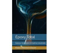 Époxy Total: Science, formulation et maîtrise industrielle