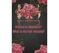 Eppic Styles: Protein or Moisture? What is my hair missing?