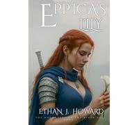 Eppica's Lily (The Daughters of the Riven Veil)