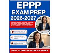 EPPP EXAM PREP 2026-2027: Complete Review of Psychology Knowledge and Applied Practice, 1,000+ Practice Questions including Two Full-Length Mock Exams and Detailed Answer Explanations