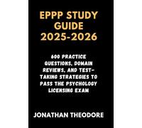 EPPP STUDY GUIDE 2025-2026: 600 Practice Questions, Domain Reviews, and Test-Taking Strategies to Pass the Psychology Licensing Exam (The Complete Exam Companion)
