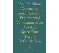 Eppur Si Muove: Axiomatics, Fundamentals and Experimental Verification of the Absolute Space-Time Theory