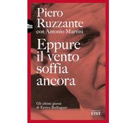 Eppure il vento soffia ancora. Gli ultimi giorni di Enrico Berlinguer (Biblioteca Utet)