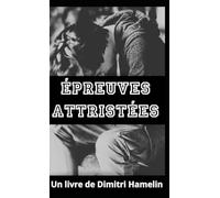 Épreuves attristées: Un livre de Dimitri Hamelin
