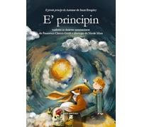 E'principin. Il piccolo principe di Antoine de Saint-Exupéry tradotto in dialetto sammarinese. Ediz. a colori. Con Audio (Cultura, arte e storia)