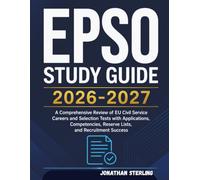EPSO STUDY GUIDE 2026-2027: A Comprehensive Review of EU Civil Service Careers and Selection Tests with Applications, Competencies, Reserve Lists, and Recruitment Success