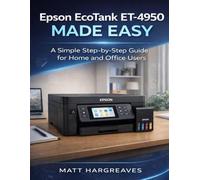 Epson EcoTank ET-4950 Made Easy: A Simple Step-by-Step Guide for Home and Office Users