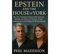 Epstein and the house of York: How the scandalous relationship between Epstein, the Duke and Duchess of York contributed to their disgraced fall from royalty (Epstein scandal)