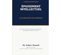 ÉPUISEMENT INTELLECTUEL: La tyrannie des micro-décisions - Comment votre cerveau gère son énergie et pourquoi c'est la clé de tout