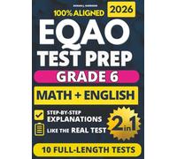 EQAO Grade 6 English & Math Test Prep (2-in-1): 10 Full-Length Practice Exams with Detailed Answer Explanations to Build Skills, Reduce Anxiety, and Ace the Exam
