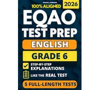EQAO Grade 6 English Test Prep: 5 Full-Length Practice Exams with Complete Answer Keys and Example Answers for All Open-Response Questions to Build ... Exam (Ontario EQAO Complete Test Prep Series)