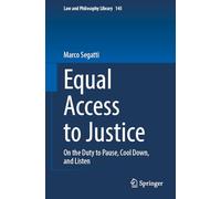 Equal Access to Justice: On the Duty to Pause, Cool Down, and Listen (Law and Philosophy Library)